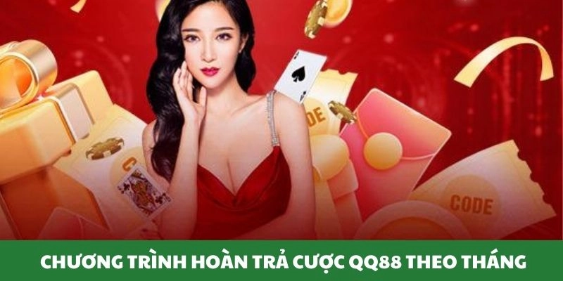 Hoàn Trả Cược Qq88 Phao Cứu Hộ Cho Người Kém May Mắn 3 Chương trình hoàn trả cược theo tháng.